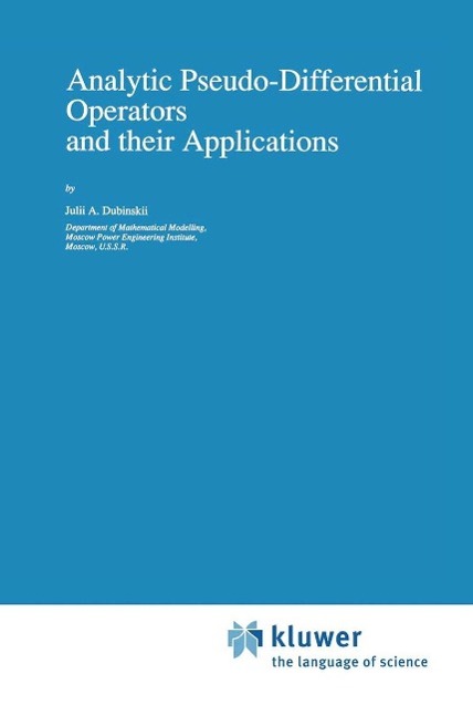 Analytic Pseudo-Differential Operators and their Applications als eBook Download von Julii A. Dubinskii - Julii A. Dubinskii