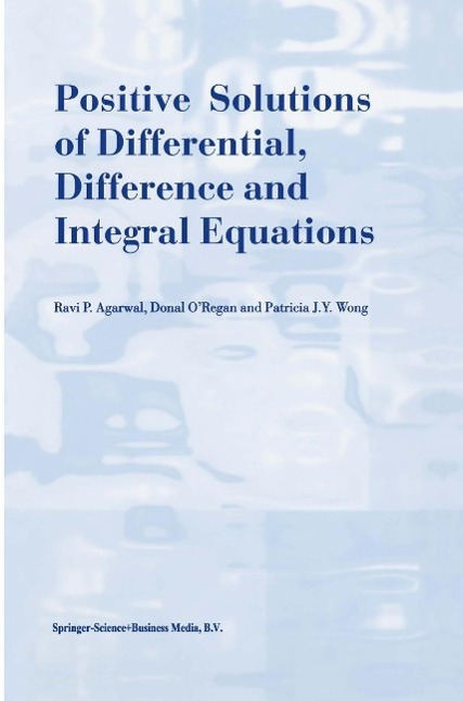 Positive Solutions of Differential, Difference and Integral Equations als eBook Download von R.P. Agarwal, Donal O´Regan, Patricia J.Y. Wong - R.P. Agarwal, Donal O´Regan, Patricia J.Y. Wong