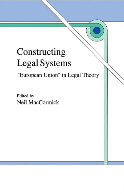 Constructing Legal Systems: &quote;European Union&quote; in Legal Theory als eBook Download von