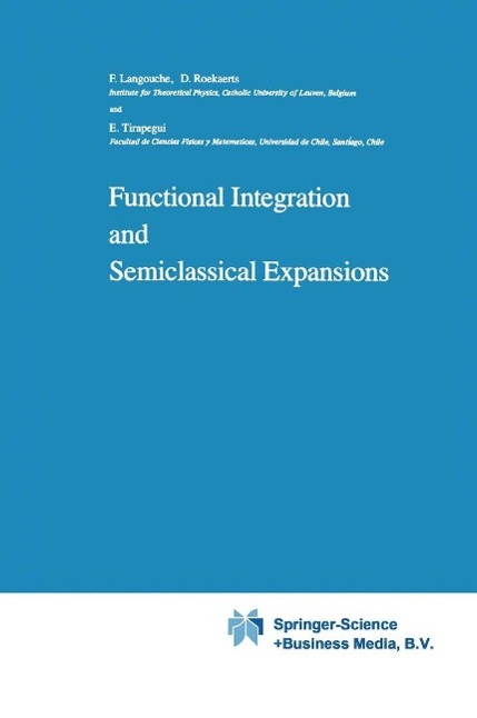 Functional Integration and Semiclassical Expansions als eBook Download von Flor Langouche, Dirk Roekaerts, E. Tirapegui - Flor Langouche, Dirk Roekaerts, E. Tirapegui