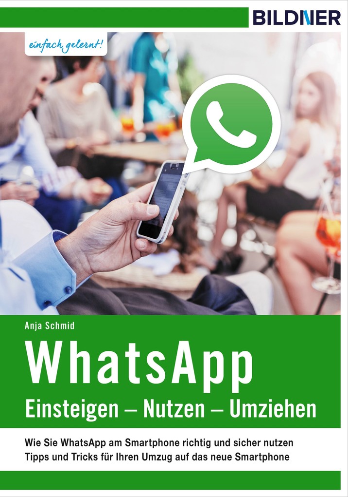 WhatsApp - Einsteigen, Nutzen, Umziehen als eBook Download von Anja Schmid - Anja Schmid