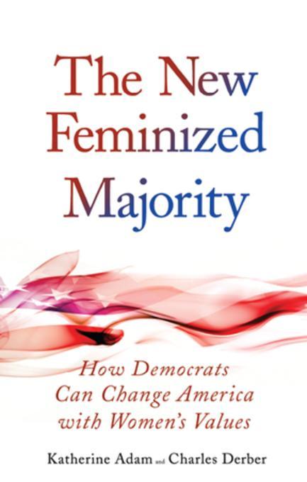 New Feminized Majority als eBook Download von Katherine Adam, Charles Derber - Katherine Adam, Charles Derber