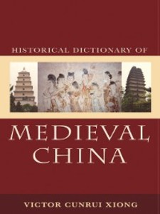 Historical Dictionary of Medieval China als eBook Download von Victor Cunrui Xiong - Victor Cunrui Xiong