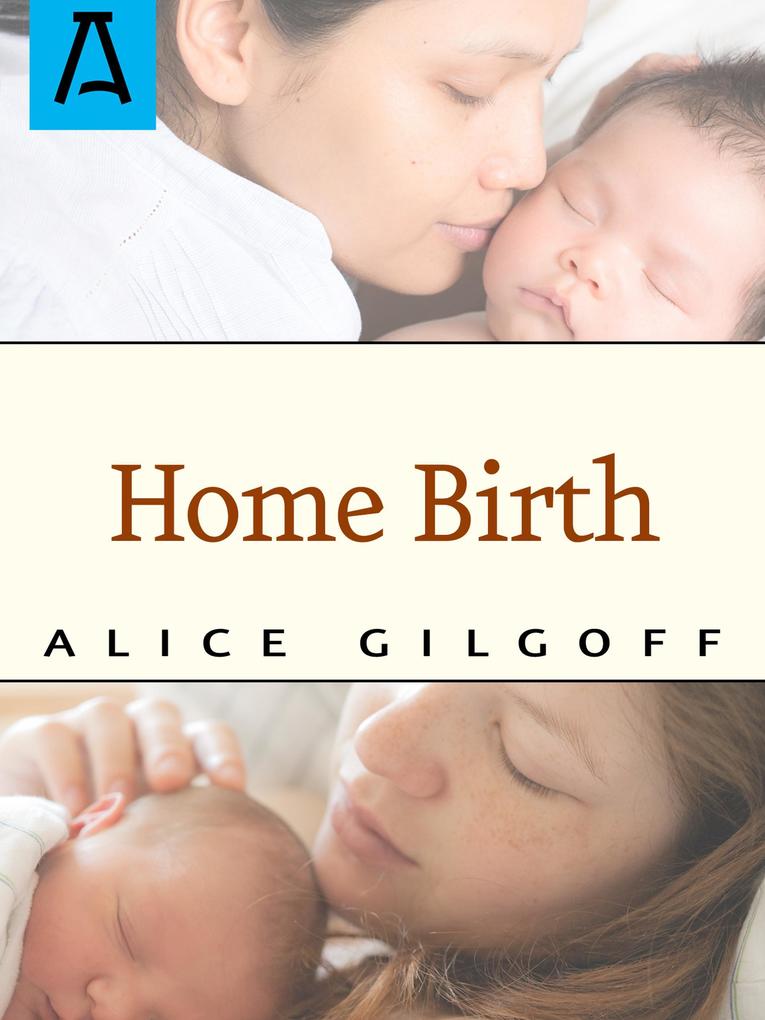 Home Birth als eBook Download von Alice Gilgoff - Alice Gilgoff