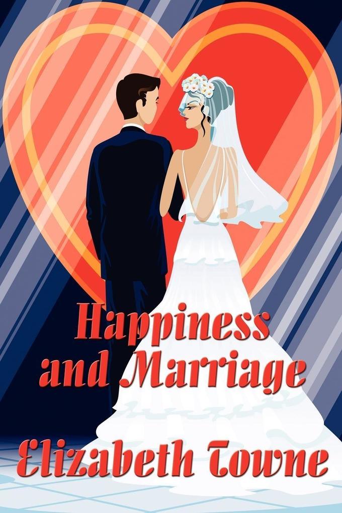 Happiness and Marriage als eBook Download von Elizabeth Towne - Elizabeth Towne