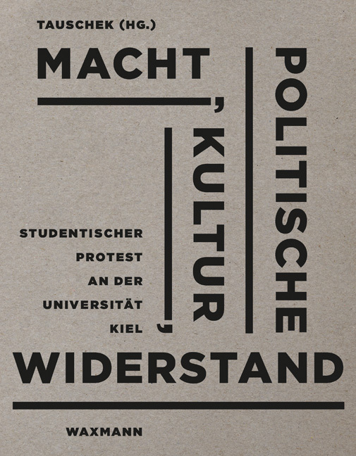Macht, Politische Kultur, Widerstand: Studentischer Protest an der Universität Kiel