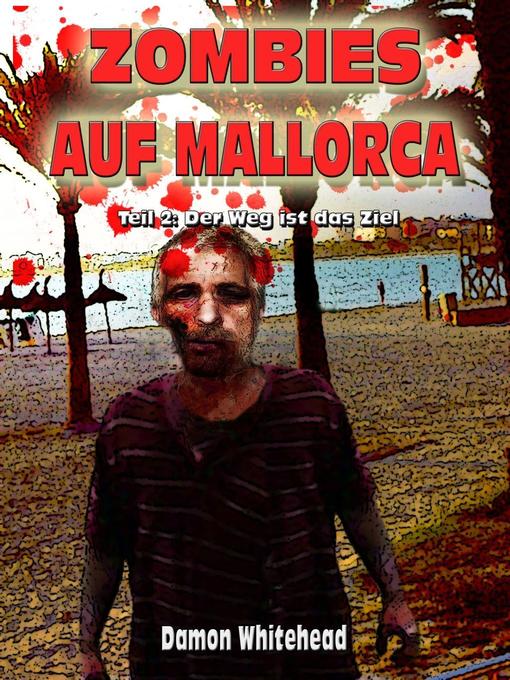 Zombies auf Mallorca, Teil 2 als eBook Download von Damon Whitehead - Damon Whitehead