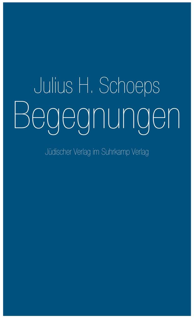 Begegnungen als eBook Download von Julius H. Schoeps - Julius H. Schoeps