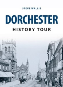 Dorchester History Tour als eBook Download von Steve Wallis - Steve Wallis