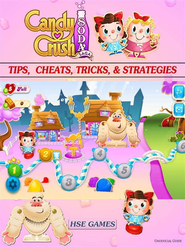 Candy Crush Soda Saga Tips, Cheats, Tricks, & Strategies Unofficial Guide als eBook Download von Hse Games - Hse Games