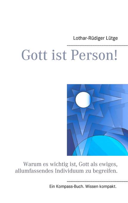 Gott ist Person! als Buch von Lothar-Rüdiger Lütge - Lothar-Rüdiger Lütge