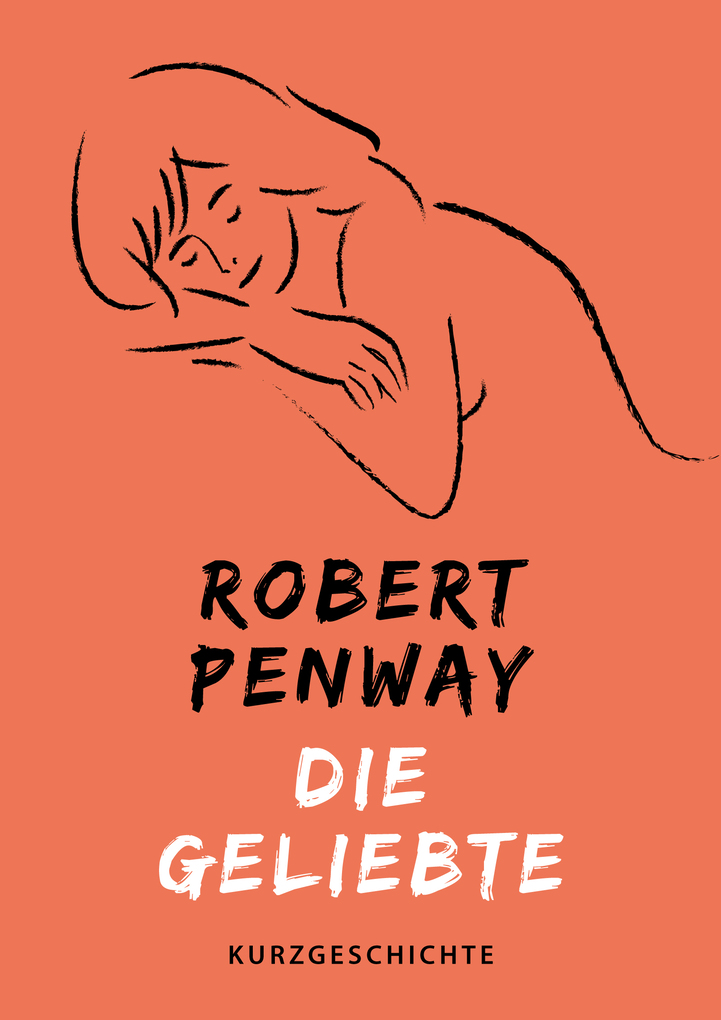 Die Geliebte als eBook Download von Robert Penway - Robert Penway