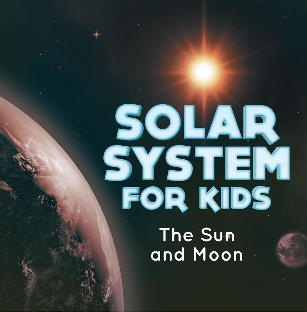 Solar System for Kids - The Sun and Moon als eBook Download von Baby Professor - Baby Professor