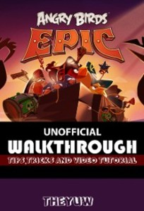 Angry Birds Epic Unofficial Walkthrough, Tips, Tricks, & Video Tutorials als eBook Download von The Yuw - The Yuw