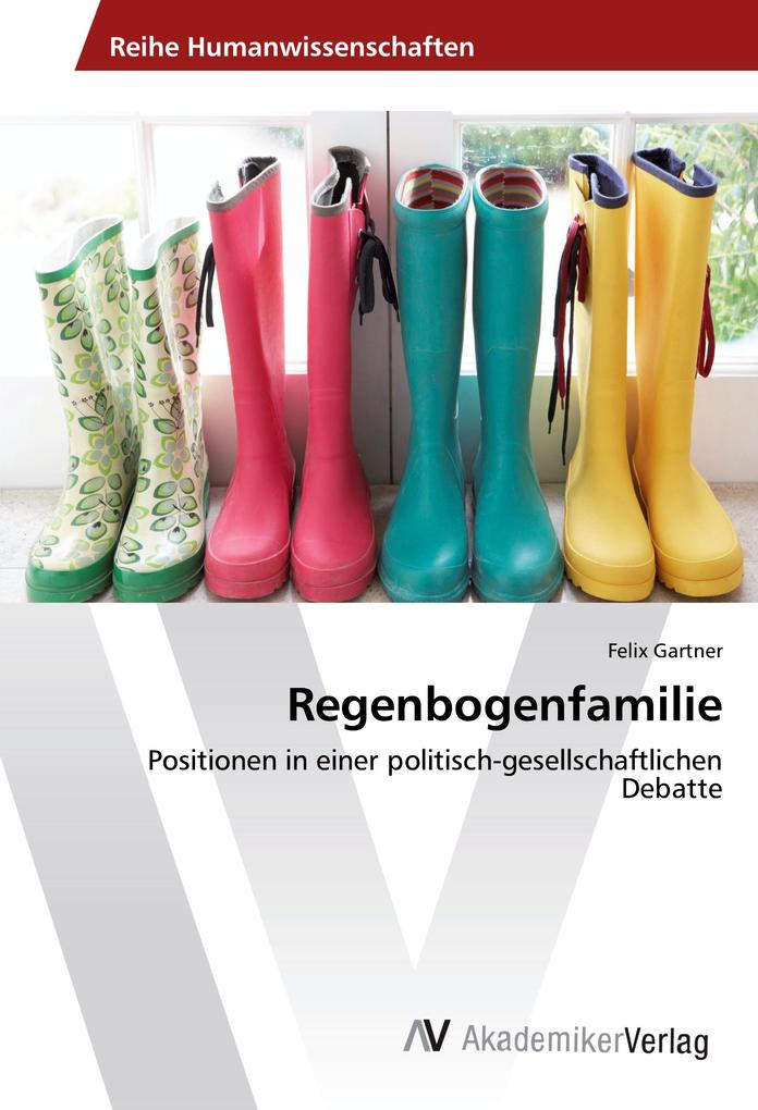 Regenbogenfamilie: Positionen in einer politisch-gesellschaftlichen Debatte