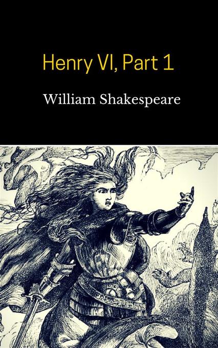 Henry VI, Part 1 als eBook Download von William Shakespeare, William Shakespeare, William Shakespeare, William Shakespeare - William Shakespeare, William Shakespeare, William Shakespeare, William Shakespeare