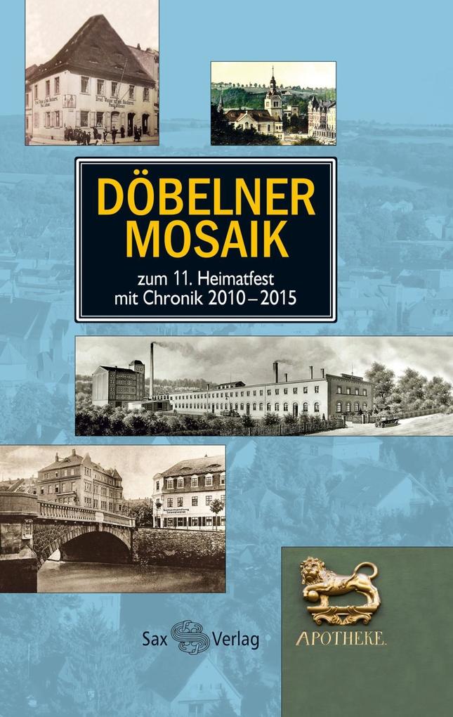 Döbelner Mosaik 2016: zum 11. Heimatfest mit Chronik 2010?2015