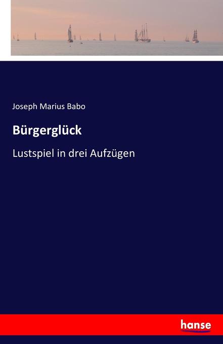 Bürgerglück als Buch von Joseph Marius Babo