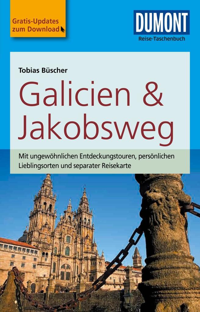 DuMont Reise-Taschenbuch Reiseführer Galicien & Jakobsweg als eBook Download von Tobias Büscher - Tobias Büscher
