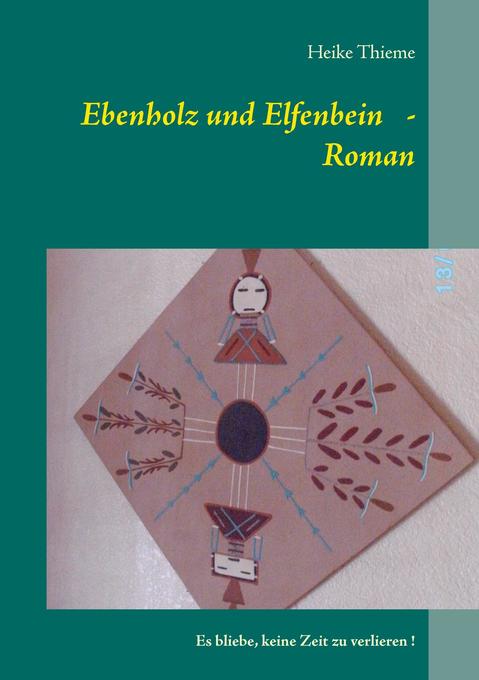 Ebenholz und Elfenbein - Roman als Buch von Heike Thieme - Heike Thieme