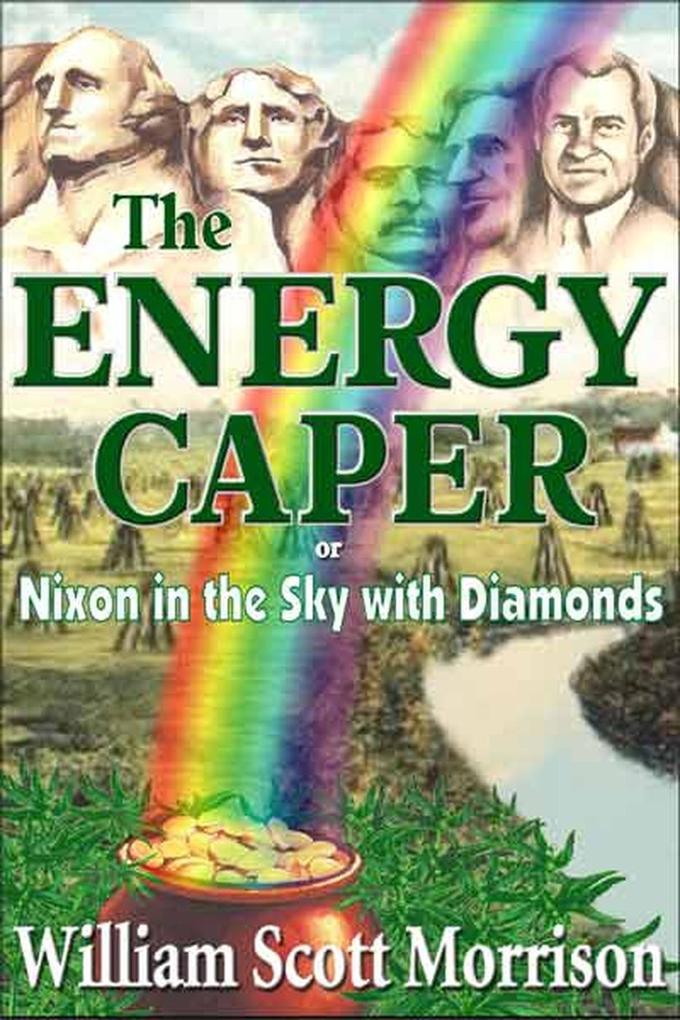 The Energy Caper, or Nixon in the Sky with Diamonds (The Sixties Generation, #1) als eBook Download von William Scott Morrison - William Scott Morrison