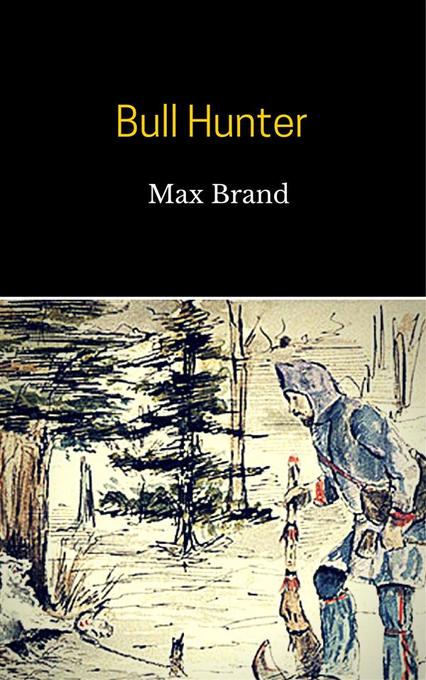 Bull Hunter als eBook Download von Max Brand - Max Brand