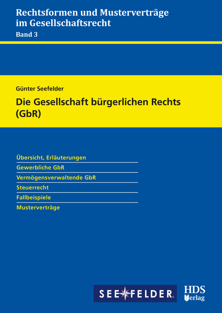 Rechtsformen und Musterverträge im Gesellschaftsrecht / Die Gesellschaft bürgerlichen Rechts (GbR): Rechtsformen und Musterverträge im Gesellschaftsrecht Band 3