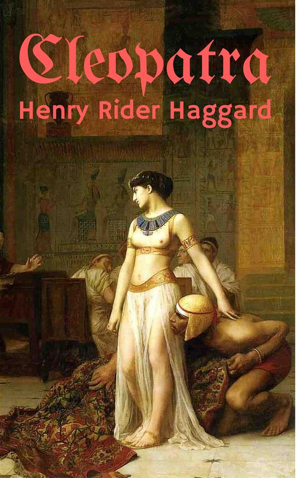 Cleopatra als eBook Download von Henry Rider Haggard - Henry Rider Haggard