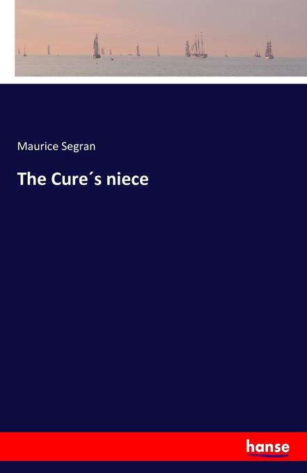 The Cure´s niece als Buch von Maurice Segran - Maurice Segran