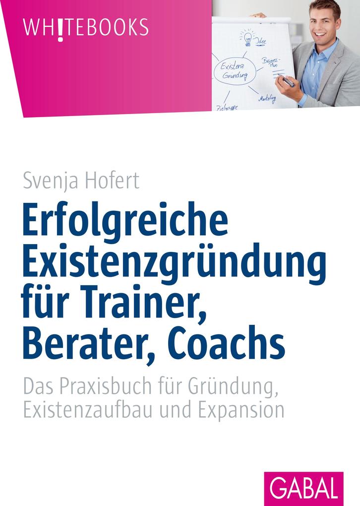 Erfolgreiche Existenzgründung für Trainer Berater Coachs