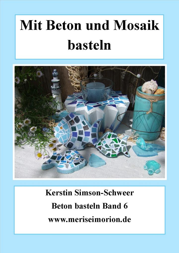 Mit Beton und Mosaik basteln als eBook Download von Kerstin Simson Schweer - Kerstin Simson Schweer