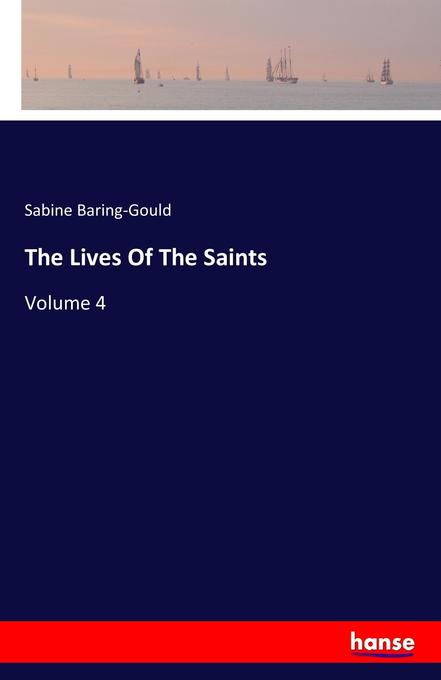 The Lives Of The Saints als Buch von Sabine Baring-Gould - Sabine Baring-Gould