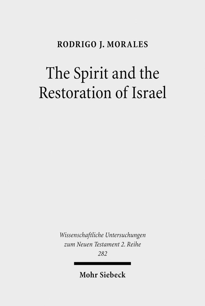 The Spirit and the Restoration of Israel als eBook Download von Rodrigo J. Morales - Rodrigo J. Morales