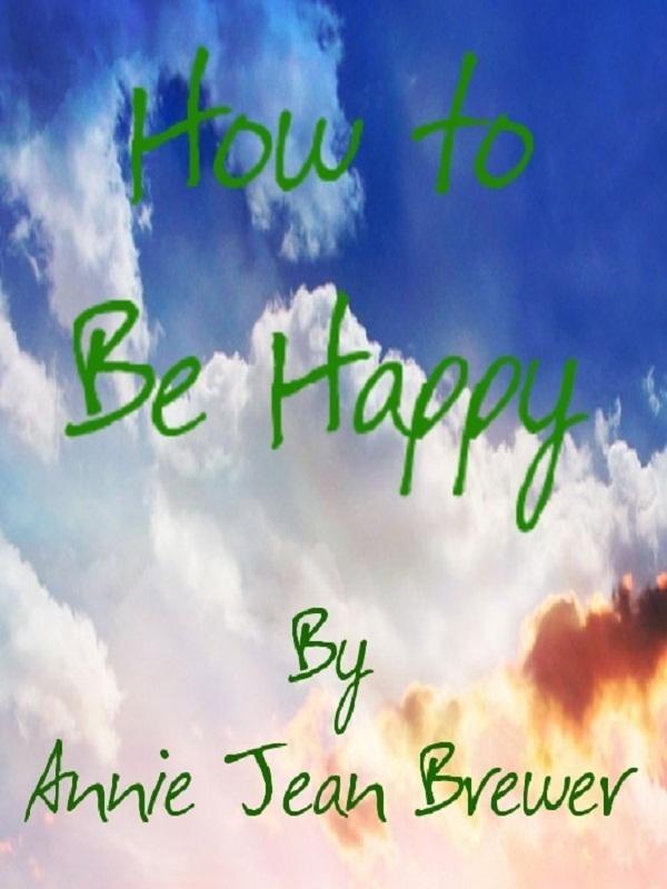 How To Be Happy als eBook Download von Annie Jean Brewer - Annie Jean Brewer