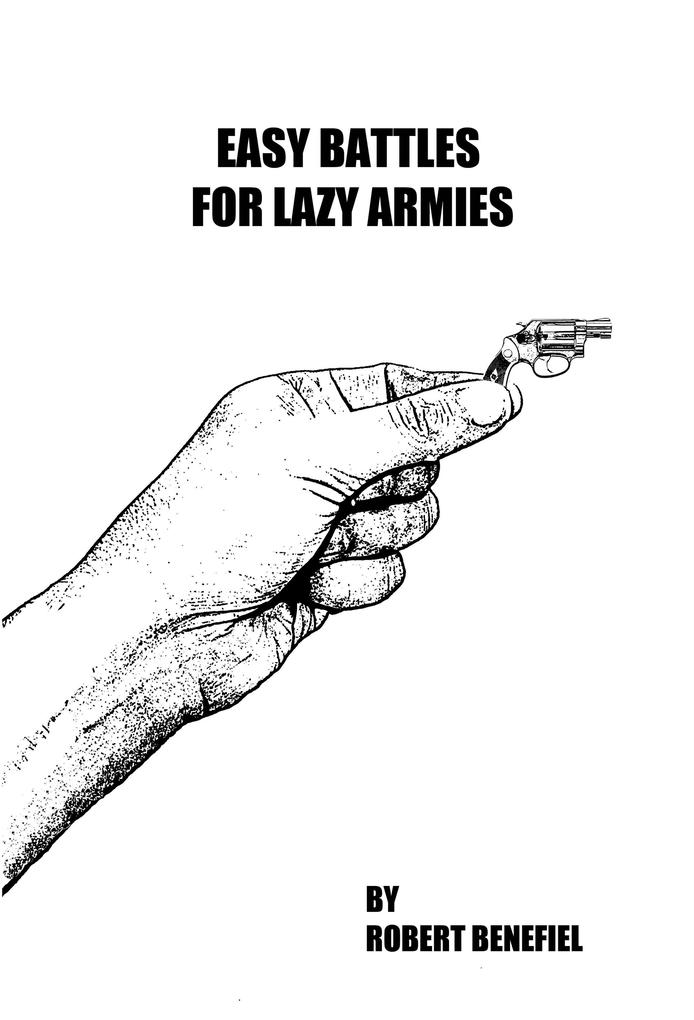 Easy Battles For Lazy Armies als eBook Download von Robert Benefiel - Robert Benefiel