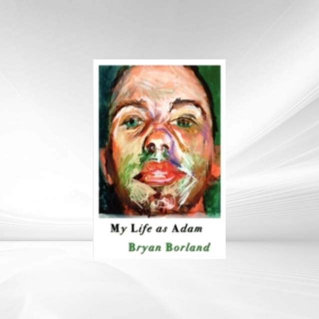 My Life as Adam als eBook Download von Bryan Borland - Bryan Borland