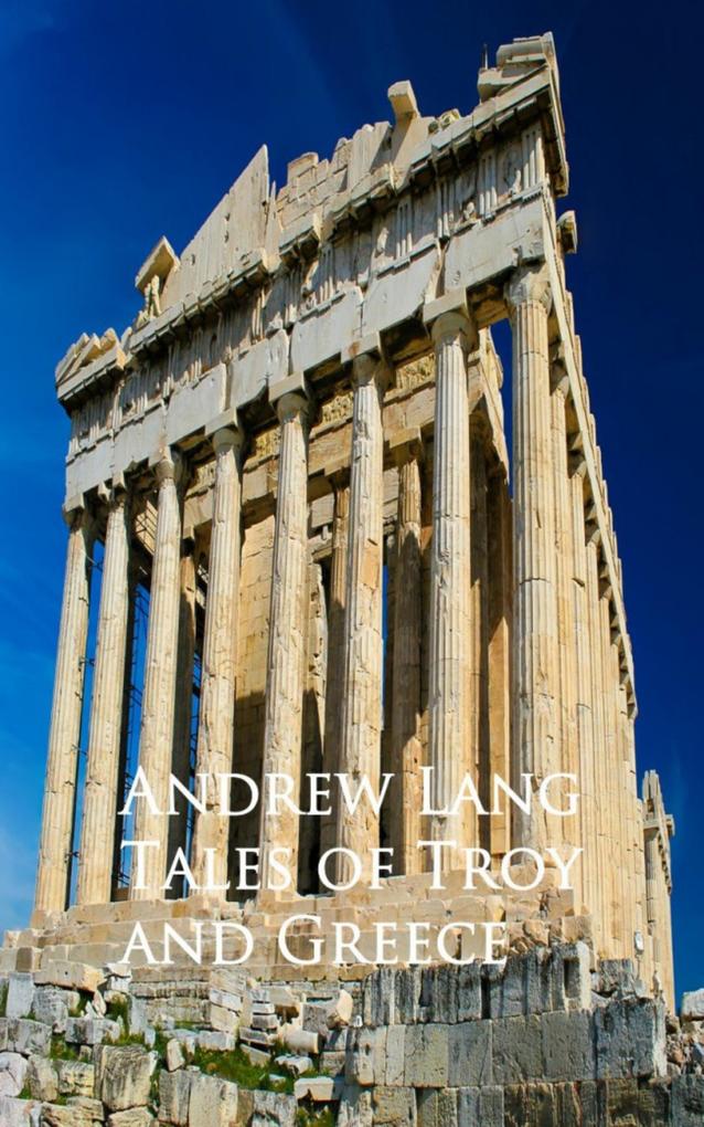Tales of Troy and Greece als eBook Download von Andrew Lang - Andrew  Lang