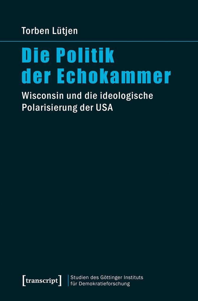 Die Politik der Echokammer als eBook Download von Torben Lütjen - Torben Lütjen