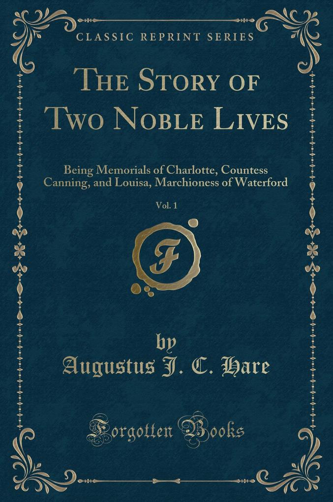 The Story of Two Noble Lives, Vol. 1 als Taschenbuch von Augustus J. C. Hare - 1332736548