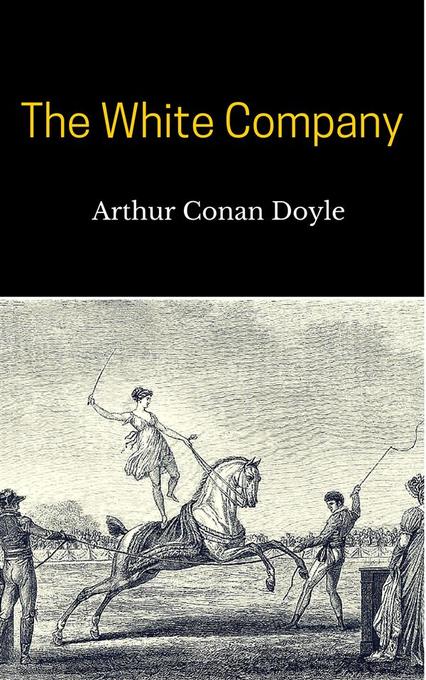 The White Company als eBook Download von Arthur Conan Doyle - Arthur Conan Doyle