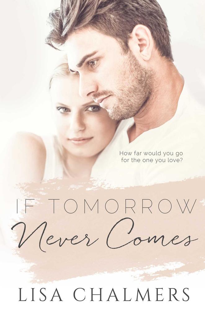 If Tomorrow Never Comes als eBook Download von Lisa Chalmers - Lisa Chalmers