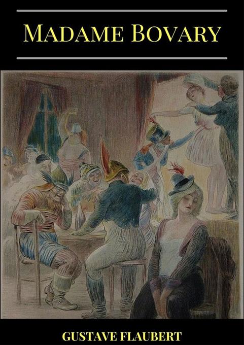 Madame Bovary als eBook Download von Gustave Flaubert, Gustave Flaubert, Gustave Flaubert - Gustave Flaubert, Gustave Flaubert, Gustave Flaubert