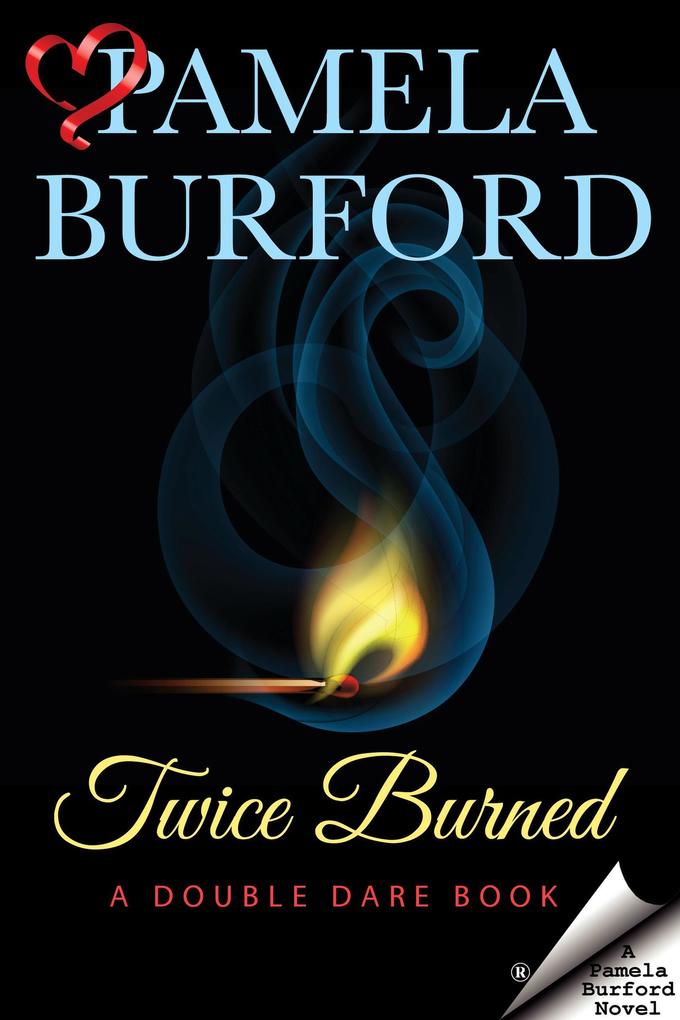 Twice Burned (Double Dare, #2) als eBook Download von Pamela Burford - Pamela Burford