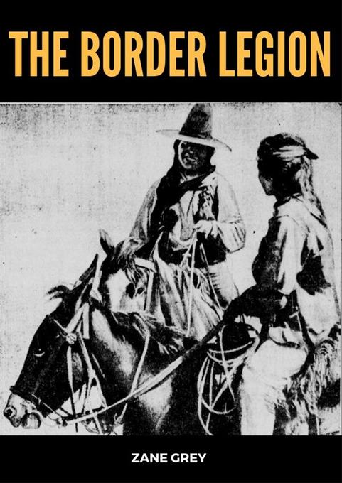 The Border Legion als eBook Download von Zane Grey - Zane Grey