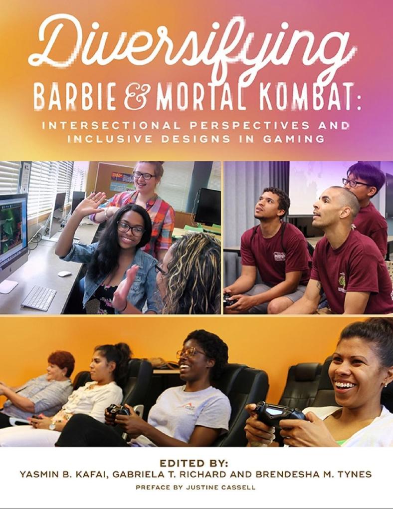 Diversifying Barbie and Mortal Kombat: Intersectional Perspectives and Inclusive Designs In Gaming als eBook Download von Yasmin B. Kafai, Brendes... - Yasmin B. Kafai, Brendesha M. Tynes, Gabriela T. Richard