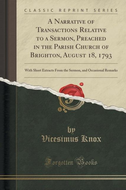 A Narrative of Transactions Relative to a Sermon, Preached in the Parish Church of Brighton, August 18, 1793 als Taschenbuch von Vicesimus Knox - 133335455X
