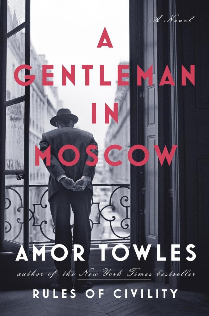 A Gentleman in Moscow Amor Towles Author