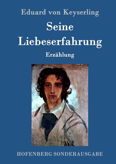 Seine Liebeserfahrung: Erzählung Eduard von Keyserling Author