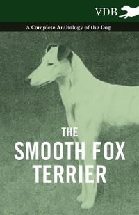 Smooth Fox Terrier - A Complete Anthology of the Dog als eBook Download von Various - Various
