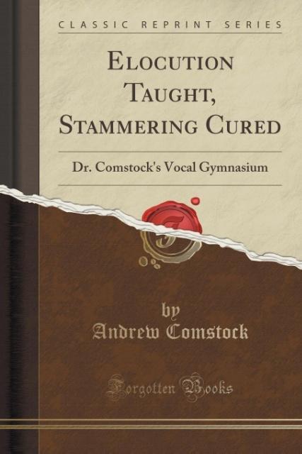 Elocution Taught, Stammering Cured als Taschenbuch von Andrew Comstock - 1333510233